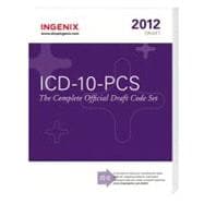 ICD 10 PCS: the Complete Official Draft Code Set (2012)
