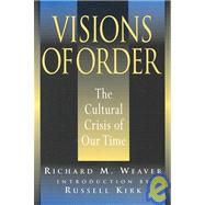 Visions of Order: The Cultural Crisis of Our Times