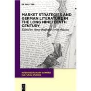 Market Strategies and German Literature in the Long Nineteenth Century