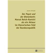 «Der Papst und der Bienenkorb»: Marcel Reich-Ranicki als ein Akteur im literarischen Feld der Bundesrepublik