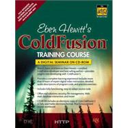 Eben Hewitt's ColdFusion Training Course: A Digital Seminar on CD-ROM