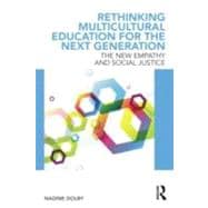 Rethinking Multicultural Education for the Next Generation: Rethinking Multicultural Education for the Next Generation