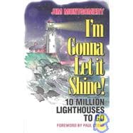 I'm Gonna Let It Shine : 10 Million Lighthouses to Go