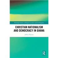 Christian Nationalism and Democracy in Ghana