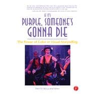 If It's Purple, Someone's Gonna Die: The Power of Color in Visual Storytelling