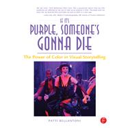 If It's Purple, Someone's Gonna Die: The Power of Color in Visual Storytelling