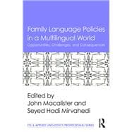 Family Language Policies in a Multilingual World: Opportunities, Challenges, and Consequences