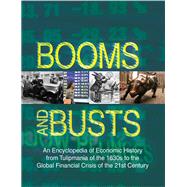 Booms and Busts: An Encyclopedia of Economic History from the First Stock Market Crash of 1792 to the Current Global Economic Crisis