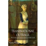 Transnational Outrage The Death and Commemoration of Edith Cavell