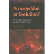 Armageddon or Evolution?: The Scientific Method and Escalating World Problems