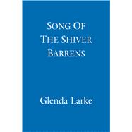 Song Of The Shiver Barrens Book Three of the Mirage Makers