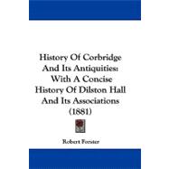 History of Corbridge and Its Antiquities : With A Concise History of Dilston Hall and Its Associations (1881)