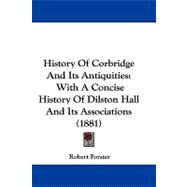 History of Corbridge and Its Antiquities : With A Concise History of Dilston Hall and Its Associations (1881)
