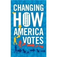 Changing How America Votes