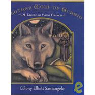 Brother Wolf of Gubbio A Saint Francis Legend