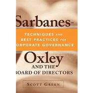 Sarbanes-Oxley and the Board of Directors Techniques and Best Practices for Corporate Governance