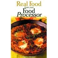 Real Food from Your Food Processor