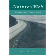 Nature's Web: Rethinking Our Place on Earth: Rethinking Our Place on Earth