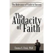 The Audacity of Faith: The Relevance of Faith to Success
