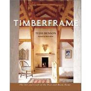 Timberframe : The Art and Craft of the Post-and-Beam Home
