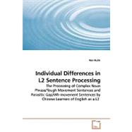 Individual Differences in L2 Sentence Processing: The Processing of Complex Noun Phrase/Tough Movement Sentences and Parasitic Gap/ Wh-movement Sentences by Chinese Learners of English As a L2