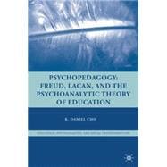 Psychopedagogy Freud, Lacan, and the Psychoanalytic Theory of Education