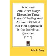 Reactions : And Other Essays Discussing Those States of Feeling and Attitudes of Mind That Find Expression in Our Individual Qualities (1915)