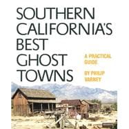 Southern California's Best Ghost Towns : A Practical Guide