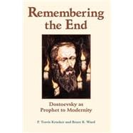 Remembering The End: Dostoevsky As Prophet To Modernity