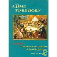 A Time to Be Born: Customs and Folklore of Jewish Birth