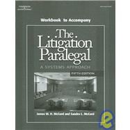 Litigation Paralegal: A Systems Approach-Student Workbook 5E