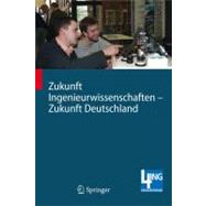 Zukunft Ingenieurwissenschaften - Zukunft Deutschland/ Future Engineering - Future Germany