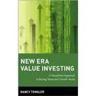 New Era Value Investing : A Disciplined Approach to Buying Value and Growth Stocks