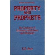 Property and Prophets: The Evolution of Economic Institutions and Ideologies: The Evolution of Economic Institutions and Ideologies