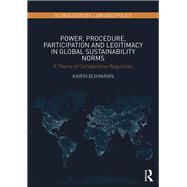 Power, Procedure, Participation and Legitimacy in Global Sustainability Norms: A Theory of Collaborative Regulation