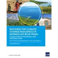 Building the Climate Change Resilience of Mongolia’s Blue Pearl The Case Study of Khuvsgul Lake National Park