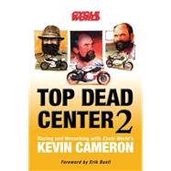 Top Dead Center 2 Racing and Wrenching with Cycle World's Kevin Cameron