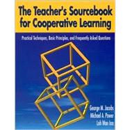 The Teacher's Sourcebook for Cooperative Learning; Practical Techniques, Basic Principles, and Frequently Asked Questions