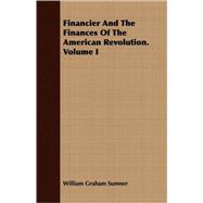 Financier And The Finances Of The American Revolution I