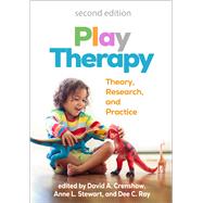 Play Therapy Theory, Research, and Practice