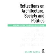Reflections on Architecture, Society and Politics: Social and Cultural Tectonics in the 21st Century