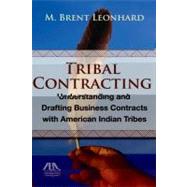 Tribal Contracting Understanding and Drafting Business Contracts with American Indian Tribes