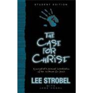 Case for Christ Student Ed Padded : A Journalist's Personal Investigation of the Evidence for Jesus