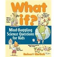 What If Mind-Boggling Science Questions for Kids