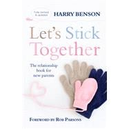 Let's Stick Together The Relationship Book for New Parents
