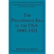 The Progressive Era in the USA: 1890û1921,9780754626084