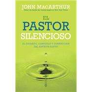 El Pastor silencioso / The Silent Shepherd: El Cuidado, Consuelo, Y Corrección Del Espíritu Santo / the Care, Comfort, and Correction of the Holy Spirit