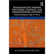 Psychoanalytic Insights into Social, Political, and Organizational Dynamics