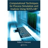Computational Techniques for Process Simulation and Analysis Using MATLAB«