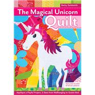 The Magical Unicorn Quilt Appliqué a Playful Project, 5 Sizes from Wallhanging to Queen Bed